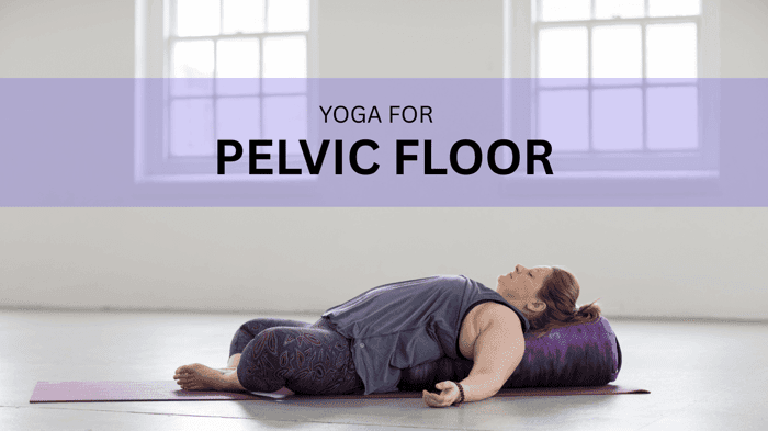 Yoga for Pelvic Floor Dysfunction: Best Poses & Tips to Feel Better